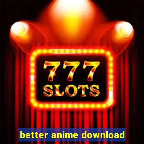 better anime download